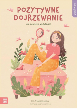 Self-care. Pozytywne dojrzewanie. Co musisz wiedzieć