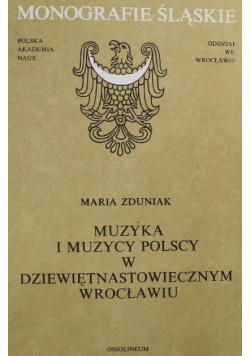 Muzyka i muzycy polscy w dziewiętnastowiecznym Wrocławiu