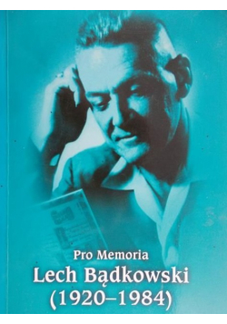 Pro Memoria Lech Bądkowski 1920 – 1984