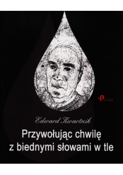 Przywołując chwilę z biednymi słowami w tle