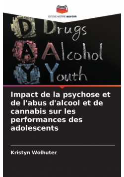 Impact de la psychose et de l'abus d'alcool et de cannabis sur les performances des adolescents