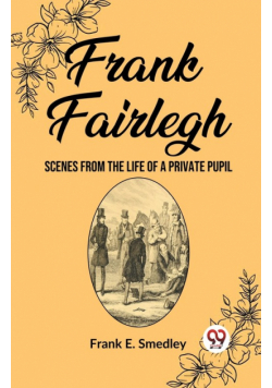 Frank Fairlegh Scenes from the Life of a Private Pupil