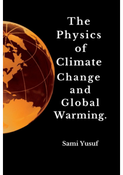 The Physics of Climate Change and Global  Warming.