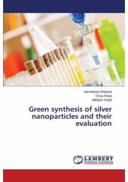 Green synthesis of silver nanoparticles and their evaluation
