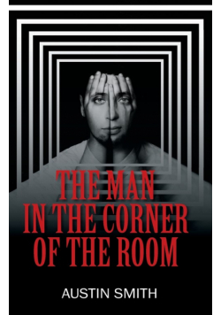 The Man in the Corner of the Room