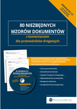 80 niezbędnych wzorów dokumentów z komentarzem dla przewoźników drogowych