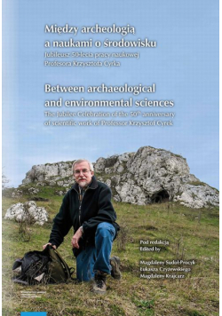 Między archeologią a naukami o środowisku. Between archaeological and environmental sciences
