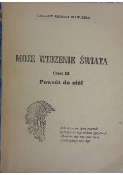 Moje widzenie, część III .Powrót do ziół