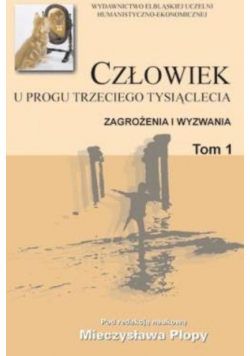 Człowiek u progu trzeciego tysiąclecia Zagrożenia i wyzwania tom 1