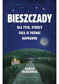 Bieszczady. Dla tych, którzy chcą je poznać