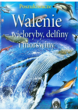 Walenie wieloryby, delfiny i morświny