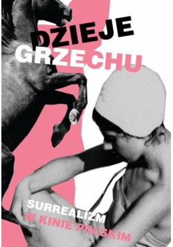 Dzieje grzechu. Surrealizm w kinie polskim / A Story of Sin. Surrealism in Polish Cinema