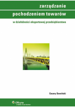 Zarządzanie pochodzeniem towarów w działalności eksportowej przedsiębiorstwa