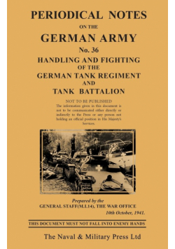 PERIODICAL NOTES ON THE GERMAN ARMY. No.36 Handling and Fighting of the German Tank Regiment and Tank Battalion