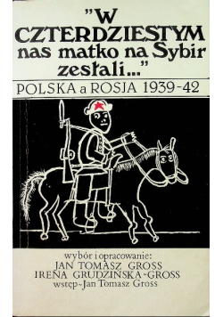 W czterdziestym nas matko na Sybir zesłali Polska a Rosja 1939 42