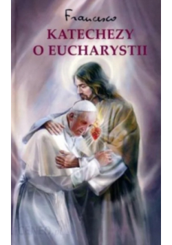 Katechezy o Eucharystii