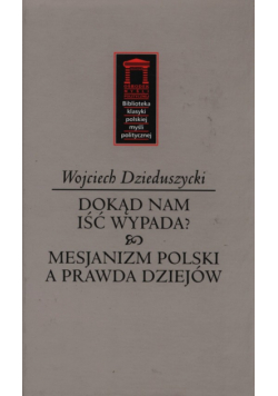 Dzieduszycki Wojciech - Dokąd nam iść nie wypada?