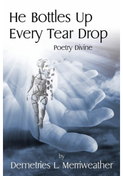 He Bottles Up Every Tear Drop