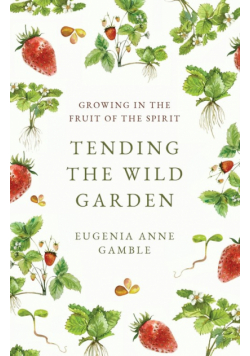 Tending the Wild Garden