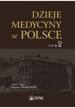 Dzieje medycyny w Polsce. Lata 1914-1944. Tom 2
