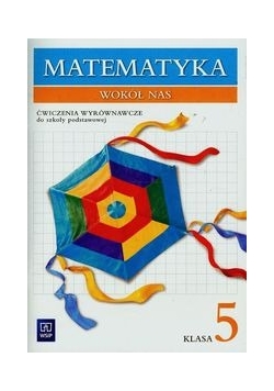 Matematyka wokół nas 5 Ćwiczenia wyrównawcze