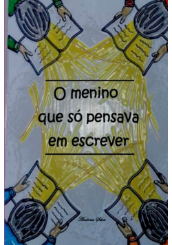 O Menino Que Só Pensava Em Escrever