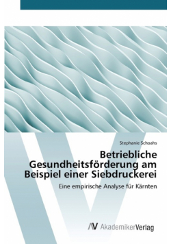 Betriebliche Gesundheitsförderung am Beispiel einer Siebdruckerei
