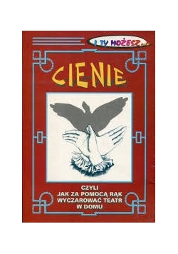 Cienie czyli jak za pomocą rąk wyczarować teatr w domu