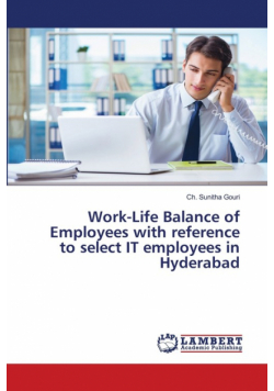Work-Life Balance of Employees with reference to select IT employees in Hyderabad