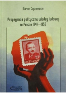 Propaganda polityczna władzy ludowej w Polsce 1944-1956