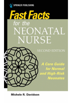 Fast Facts for the Neonatal Nurse, Second Edition
