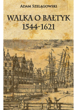 Walka o Bałtyk 1544-1621