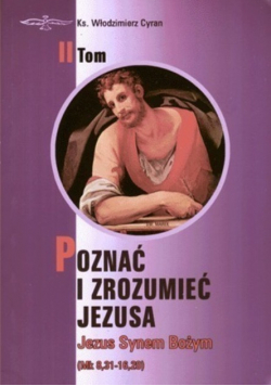 Poznać i zrozumieć Jezusa Tom II