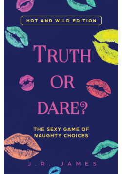 Truth or Dare? The Sexy Game of Naughty Choices