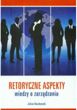Retoryczne aspekty wiedzy o zarządzaniu