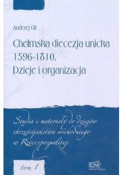 Chełmska diecezja unicka 1596-1810 Dzieje i organizacja