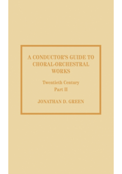 A Conductor's Guide to Choral-Orchestral Works, Twentieth Century