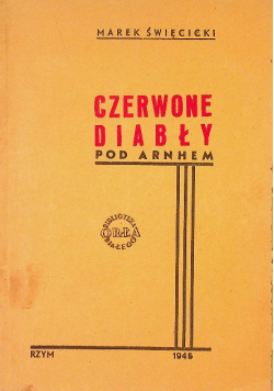 Czerwone Diabły pod Arnhem M. Święcicki Rzym 1945 r.