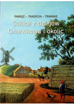 Szkice z dziejów Gniewkowa i okolic