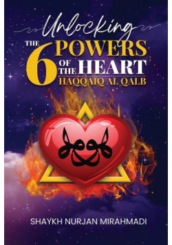 Unlocking the 6 Powers of the Heart - Haqqaiq al Qalb