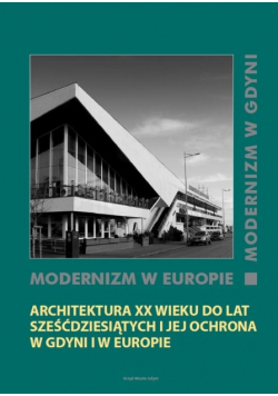 Modernizm w Europie modernizm w Gdyni Architektura XX wieku do lat sześćdziesiątych i jej ochrona w Gdyni i Europie