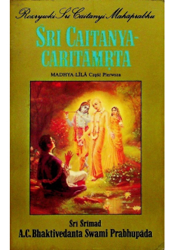 Sri Caitanya caritamrta Madhya Lila Część I  Rozdziały I do VI