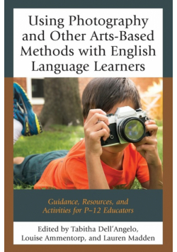 Using Photography and Other Arts-Based Methods With English Language Learners