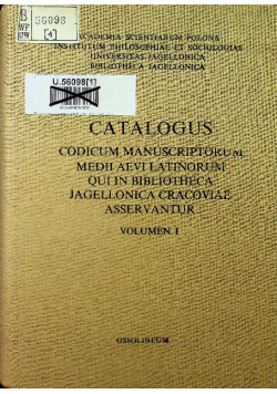 Catalogus Codicum Manuscriptorum Medii Aevi Latinorum qui in Bibliotheca Jagellonica Cracoviae asservantur Volumen 1