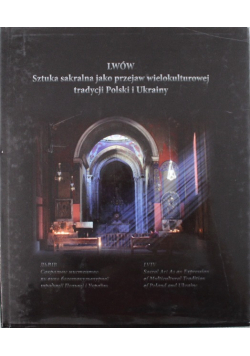 Lwów sztuka sakralna jako przejaw wielokulturowej tradycji Polski i Ukrainy