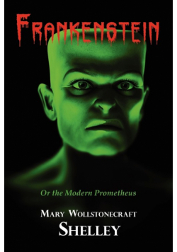 Frankenstein (With Reproduction of the Inside Cover Illustration of the 1831 Edition)