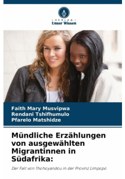 Mündliche Erzählungen von ausgewählten Migrantinnen in Südafrika