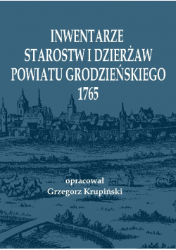Inwentarze starostw i dzierżaw powiatu grodzieńskiego 1765