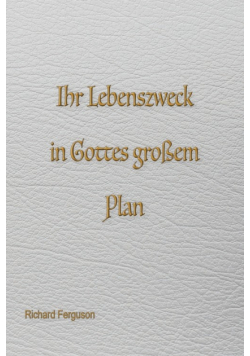 Eure Lebensaufgabe in Gottes großem Plan