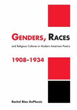 Genders, Races, and Religious Cultures in Modern American Poetry, 1908 1934